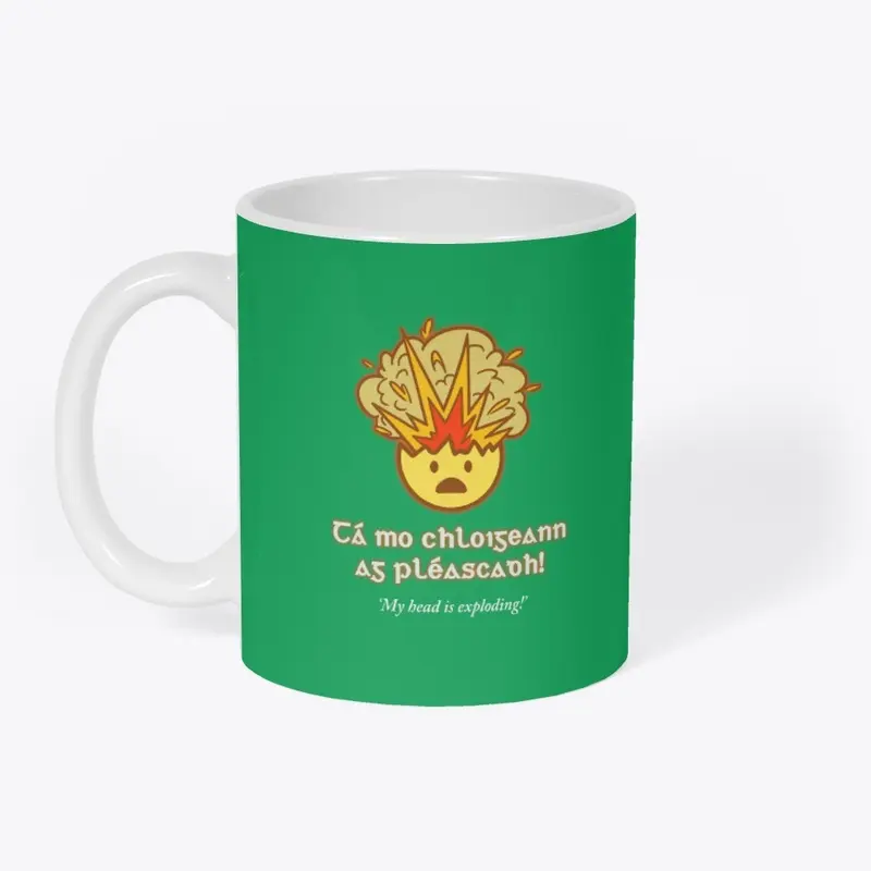 Tá mo chloigeann ag pléascadh!